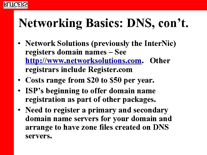 Networking Basics: DNS, con’t. • Network Solutions (previously the Inter. Nic) registers domain names