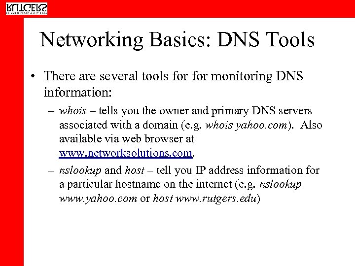 Networking Basics: DNS Tools • There are several tools for monitoring DNS information: –