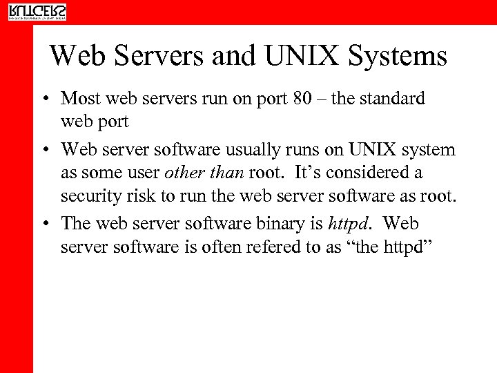 Web Servers and UNIX Systems • Most web servers run on port 80 –