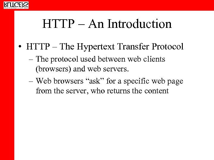 HTTP – An Introduction • HTTP – The Hypertext Transfer Protocol – The protocol