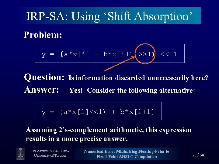 IRP-SA: Using ‘Shift Absorption’ Problem: y = (a*x[i] + b*x[i+1]>>1) << 1 Question: Answer: