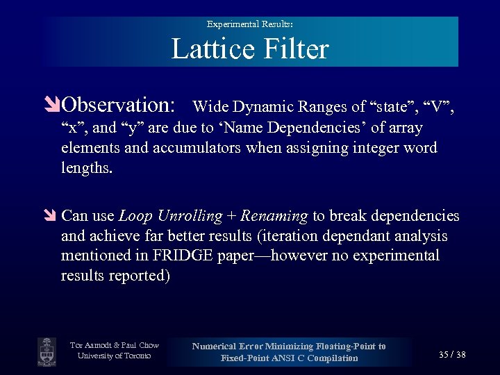 Experimental Results: Lattice Filter îObservation: Wide Dynamic Ranges of “state”, “V”, “x”, and “y”