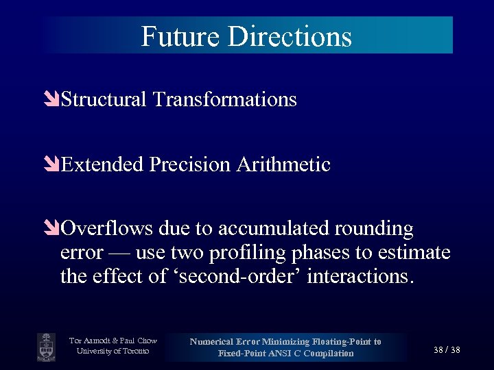 Future Directions îStructural Transformations îExtended Precision Arithmetic îOverflows due to accumulated rounding error —