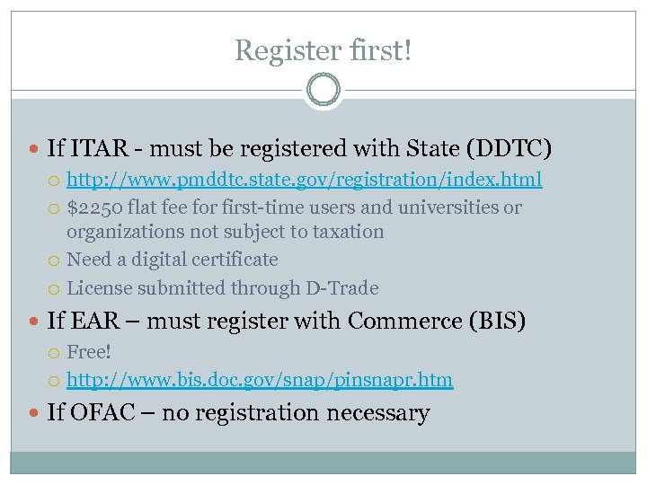 Register first! If ITAR - must be registered with State (DDTC) http: //www. pmddtc.