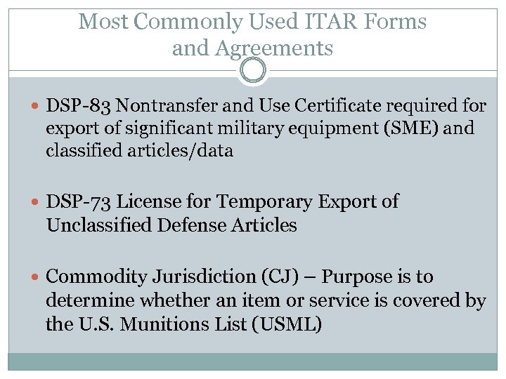 Most Commonly Used ITAR Forms and Agreements DSP-83 Nontransfer and Use Certificate required for