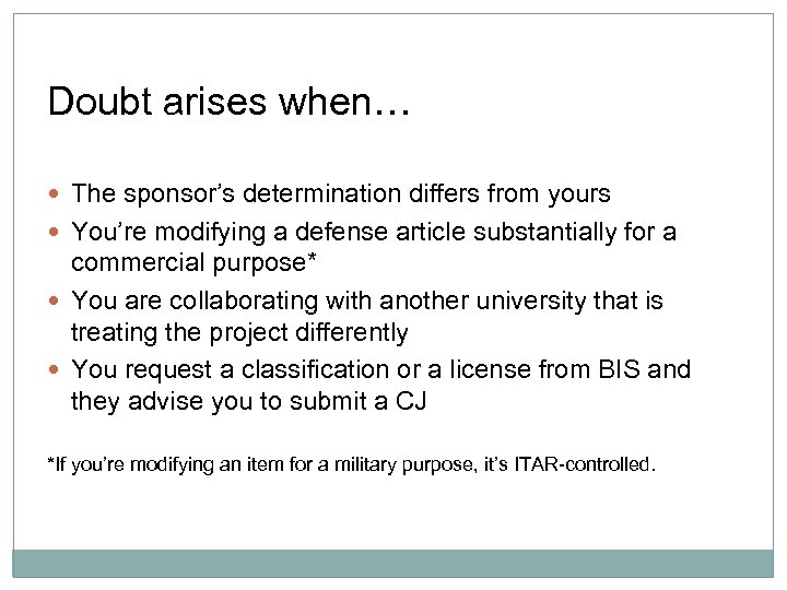 Doubt arises when… The sponsor’s determination differs from yours You’re modifying a defense article