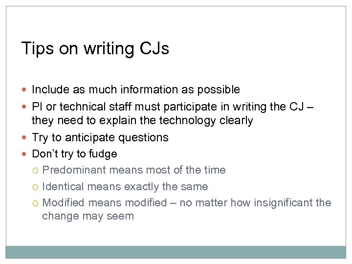 Tips on writing CJs Include as much information as possible PI or technical staff