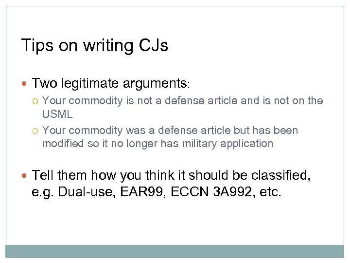 Tips on writing CJs Two legitimate arguments: Your commodity is not a defense article