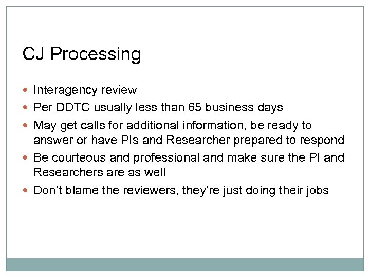 CJ Processing Interagency review Per DDTC usually less than 65 business days May get