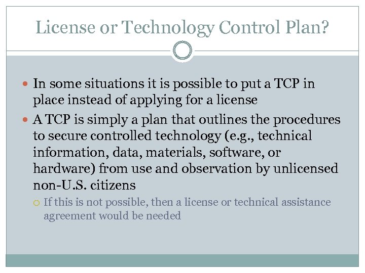 License or Technology Control Plan? In some situations it is possible to put a