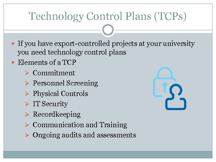 Technology Control Plans (TCPs) If you have export-controlled projects at your university you need