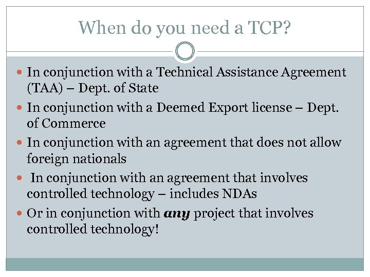 When do you need a TCP? In conjunction with a Technical Assistance Agreement (TAA)