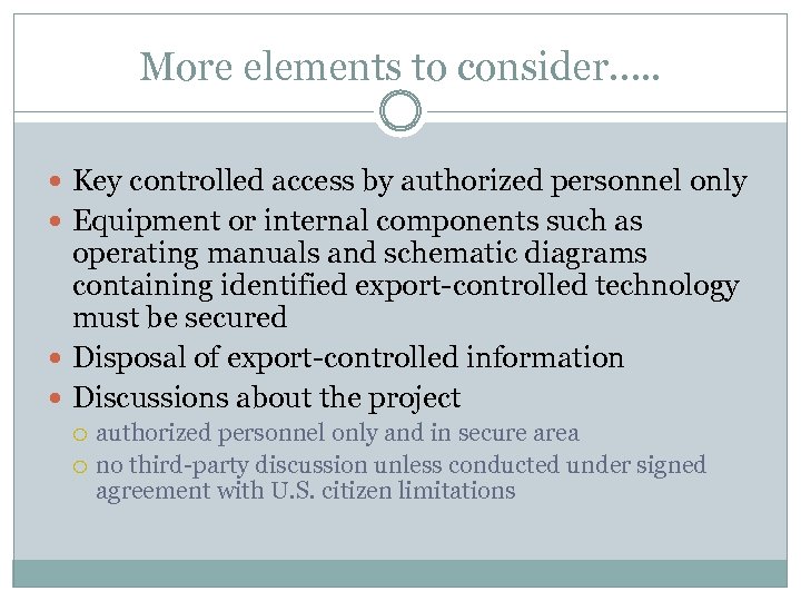 More elements to consider…. . Key controlled access by authorized personnel only Equipment or