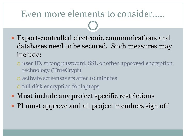 Even more elements to consider…. . Export-controlled electronic communications and databases need to be