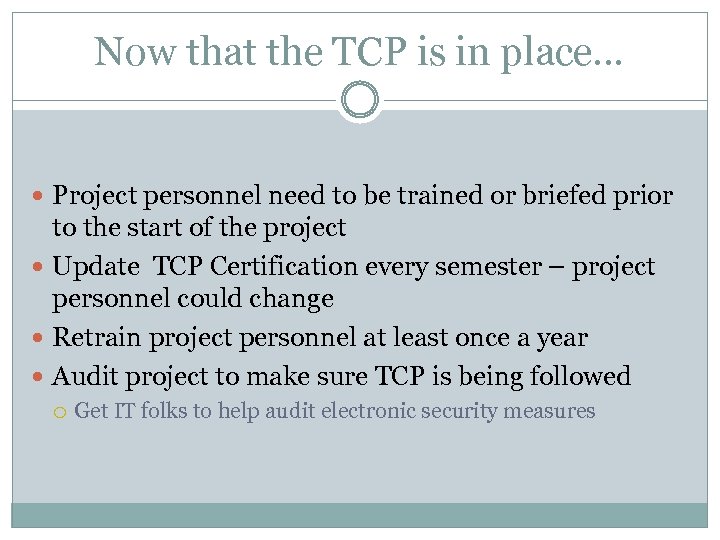 Now that the TCP is in place… Project personnel need to be trained or