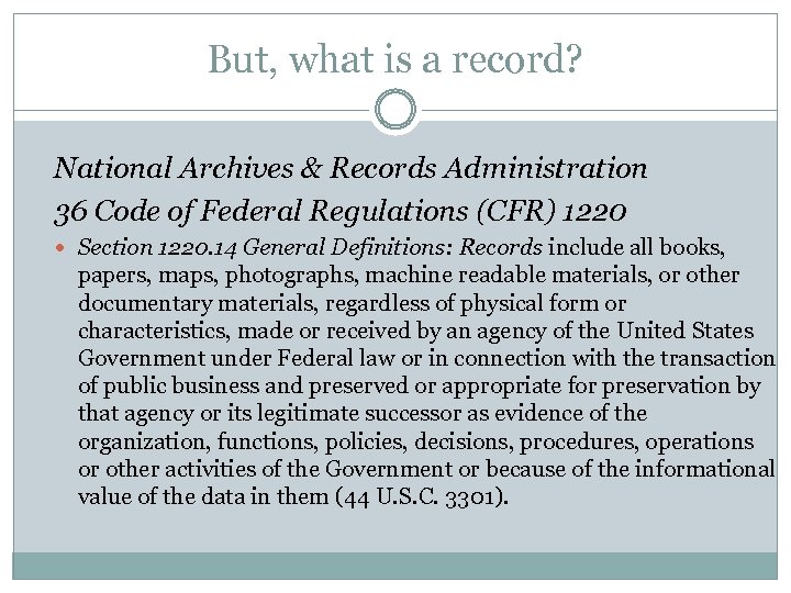 But, what is a record? National Archives & Records Administration 36 Code of Federal