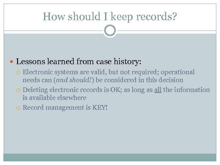 How should I keep records? Lessons learned from case history: Electronic systems are valid,