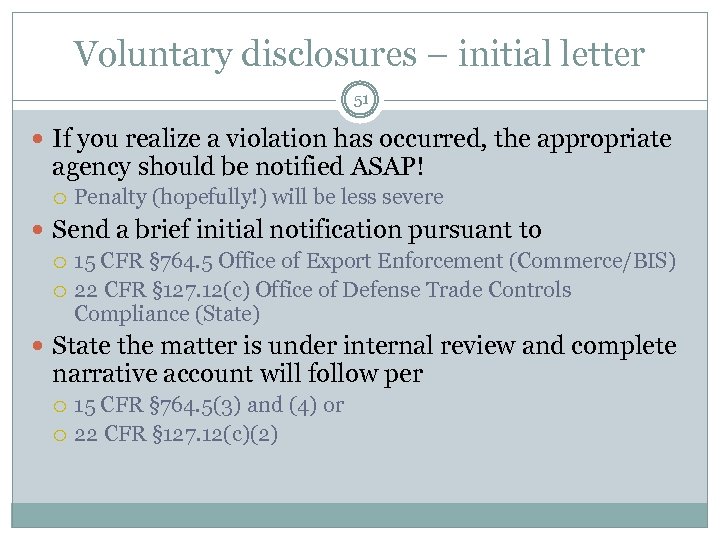 Voluntary disclosures – initial letter 51 If you realize a violation has occurred, the