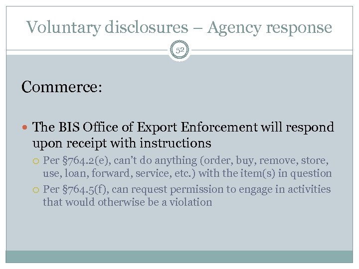 Voluntary disclosures – Agency response 52 Commerce: The BIS Office of Export Enforcement will