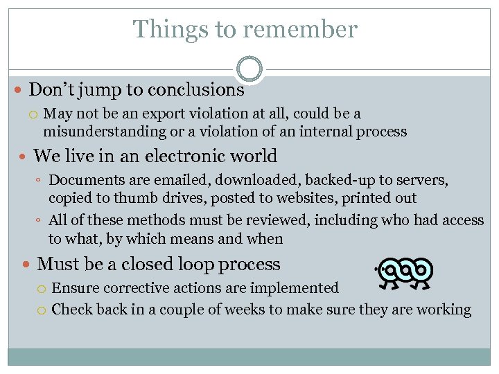 Things to remember Don’t jump to conclusions May not be an export violation at