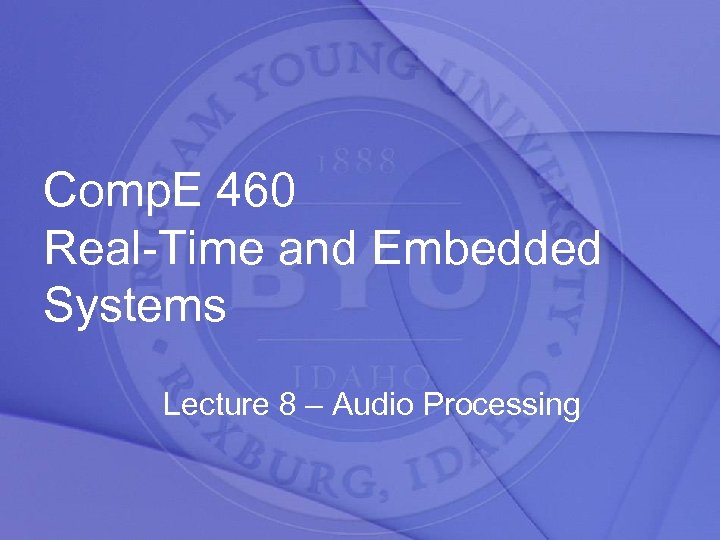 Comp. E 460 Real-Time and Embedded Systems Lecture 8 – Audio Processing 