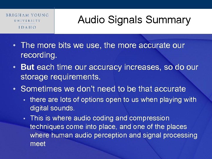 Audio Signals Summary Click to edit Master title style • The more bits we