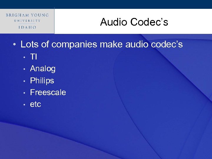 Click to edit Master title style Audio Codec’s • Lots of companies make audio