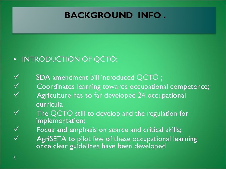 BACKGROUND INFO. arning • INTRODUCTION OF QCTO: ü ü ü 3 SDA amendment bill
