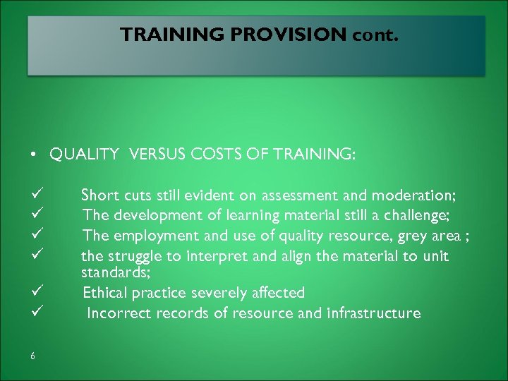 TRAINING PROVISION cont. arning • QUALITY VERSUS COSTS OF TRAINING: ü ü ü 6
