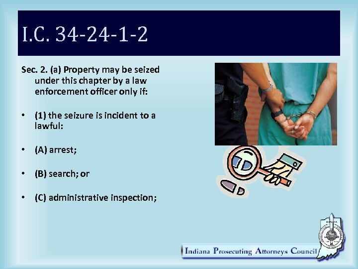 I. C. 34 -24 -1 -2 Sec. 2. (a) Property may be seized under