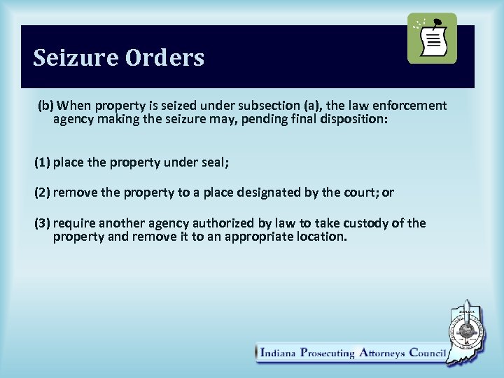 Seizure Orders (b) When property is seized under subsection (a), the law enforcement agency