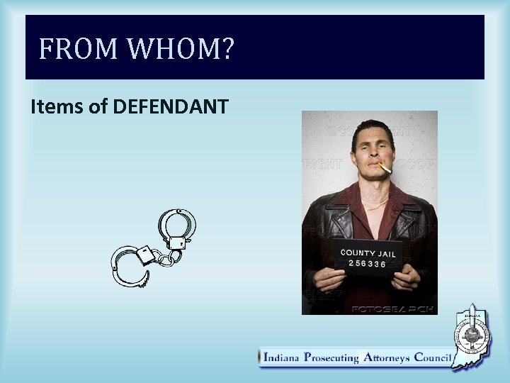 FROM WHOM? Items of DEFENDANT 