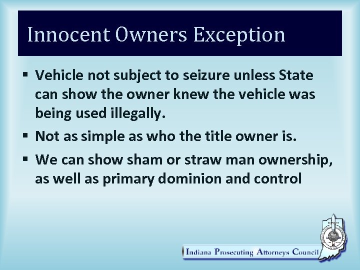 Innocent Owners Exception § Vehicle not subject to seizure unless State can show the