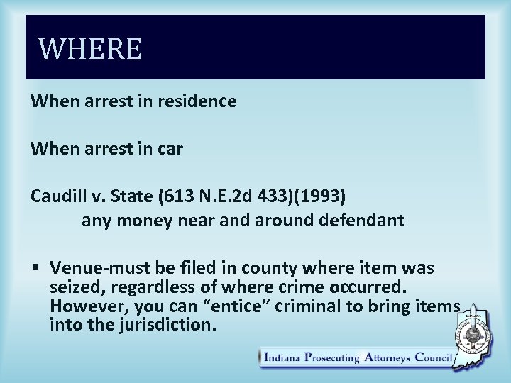WHERE When arrest in residence When arrest in car Caudill v. State (613 N.