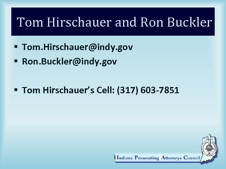 Tom Hirschauer and Ron Buckler § Tom. Hirschauer@indy. gov § Ron. Buckler@indy. gov §