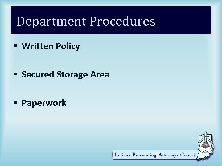 Department Procedures § Written Policy § Secured Storage Area § Paperwork 