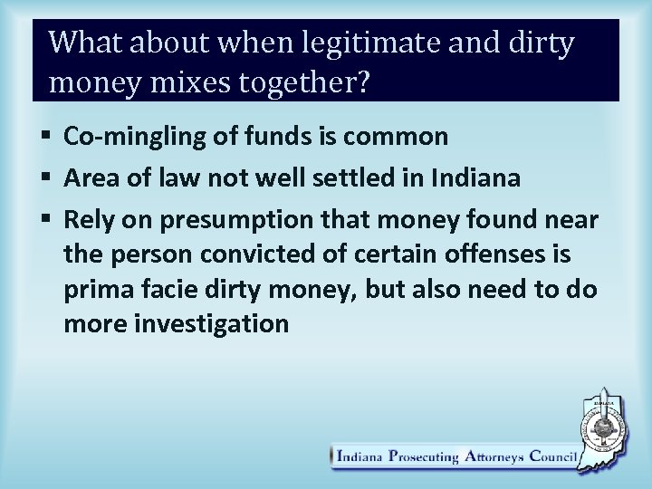 What about when legitimate and dirty money mixes together? § Co-mingling of funds is