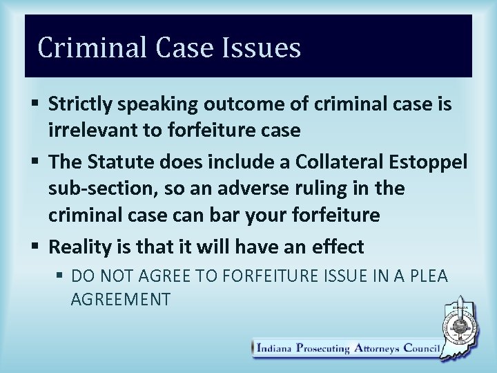Criminal Case Issues § Strictly speaking outcome of criminal case is irrelevant to forfeiture