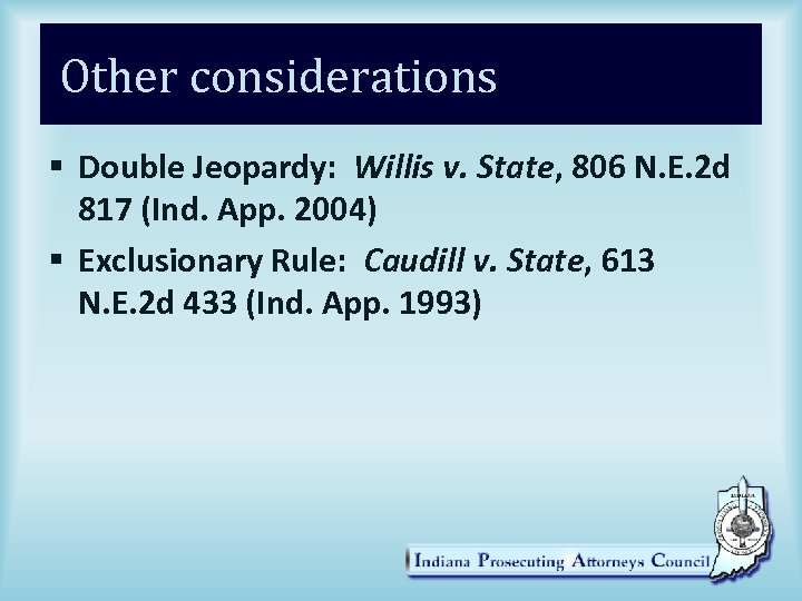 Other considerations § Double Jeopardy: Willis v. State, 806 N. E. 2 d 817