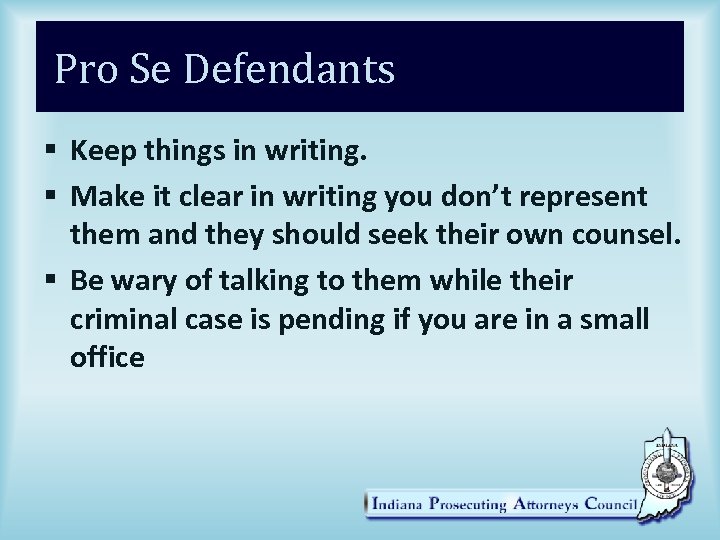 Pro Se Defendants § Keep things in writing. § Make it clear in writing