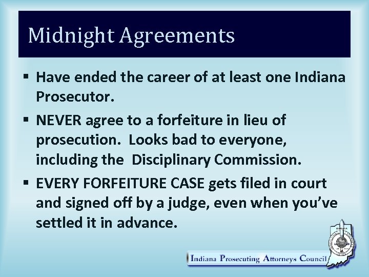 Midnight Agreements § Have ended the career of at least one Indiana Prosecutor. §