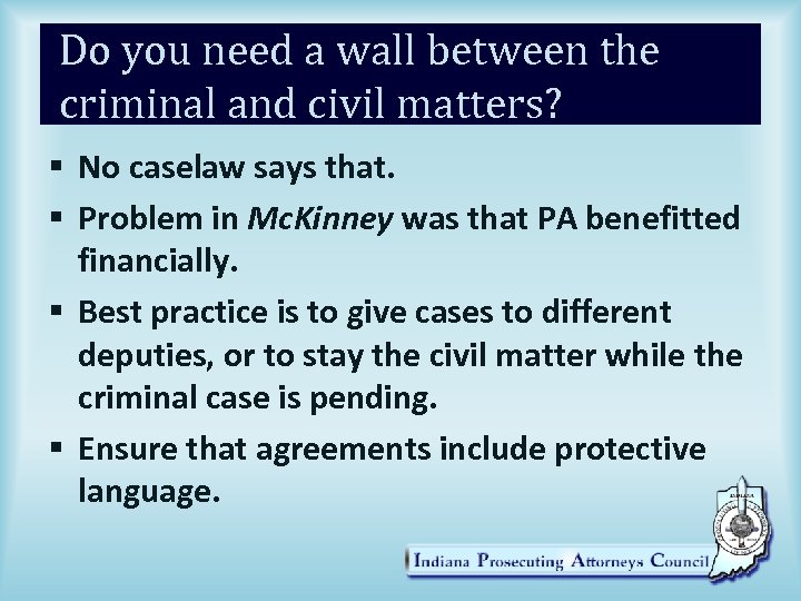 Do you need a wall between the criminal and civil matters? § No caselaw