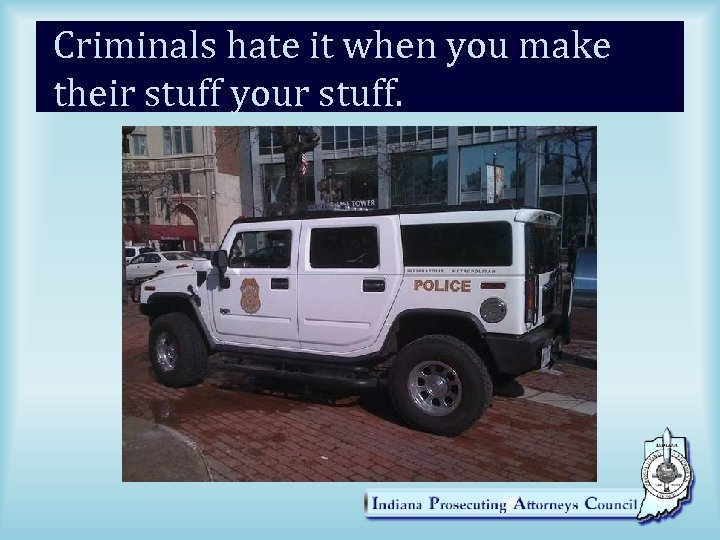 Criminals hate it when you make their stuff your stuff. 