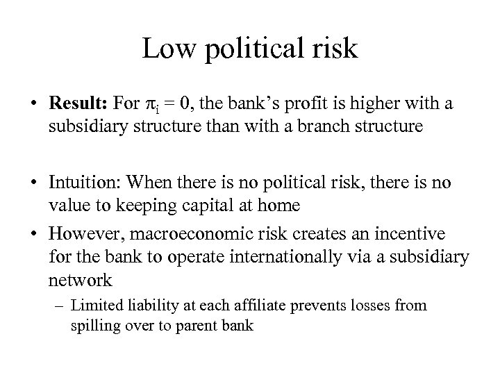 Low political risk • Result: For i = 0, the bank’s profit is higher