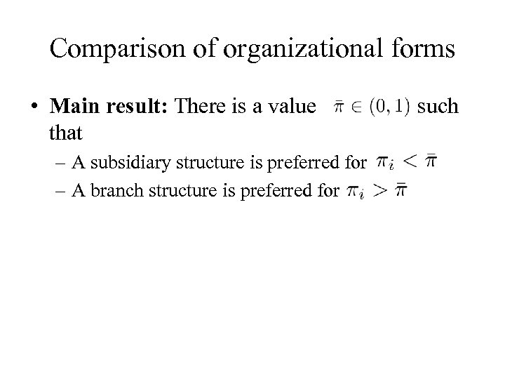 Comparison of organizational forms • Main result: There is a value that – A
