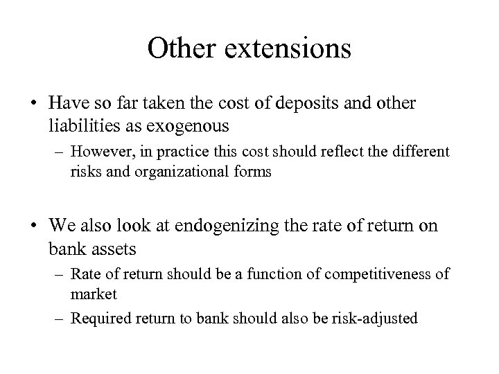 Other extensions • Have so far taken the cost of deposits and other liabilities