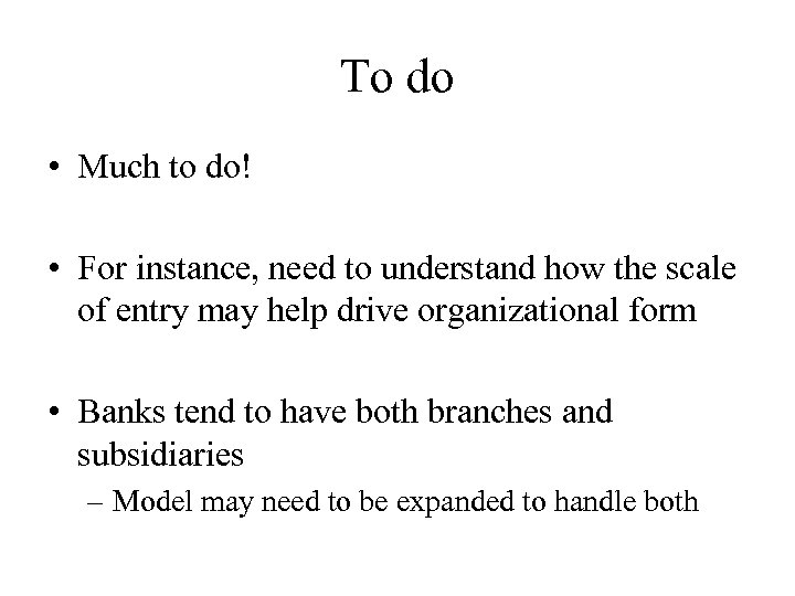 To do • Much to do! • For instance, need to understand how the