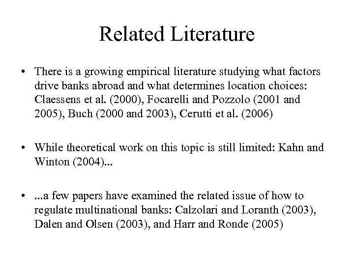 Related Literature • There is a growing empirical literature studying what factors drive banks