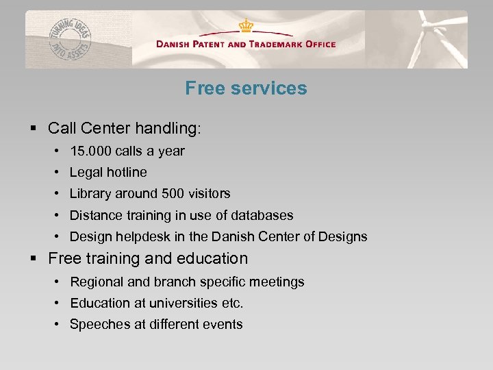 Free services § Call Center handling: • 15. 000 calls a year • Legal