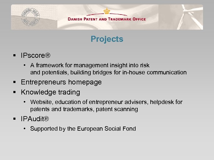 Projects § IPscore® • A framework for management insight into risk and potentials, building
